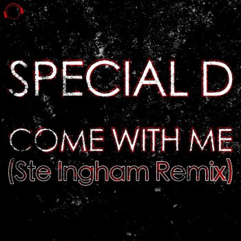 Special D. Come With Me - Ste Ingham Remix