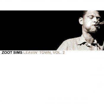 Zoot Sims (I Don't Stand a) Ghost of a Chence (With You)