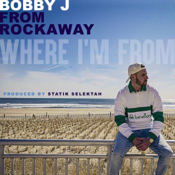 Bobby J From Rockaway Where I'm From