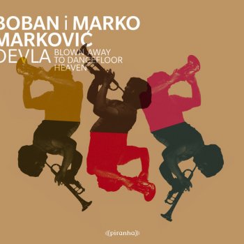 Boban I Marko Markovic Orkestar Markov Let