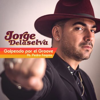 Jorge Delaselva feat. Pedro Foncea Golpeado por el Groove