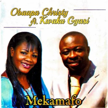 Obaapa Christy M'anigye (feat. Kwaku Gyasi)