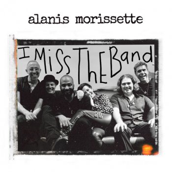 Alanis Morissette I Miss the Band
