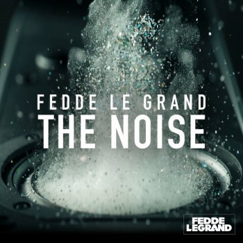 Fedde Le Grand The Noise