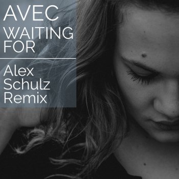 AVEC feat. Alex Schulz Waiting For - Alex Schulz Remix