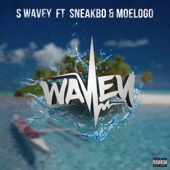 S Wavey feat. Sneakbo & Moelogo Wavey