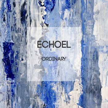 Echoel Ordinary - Original Mix