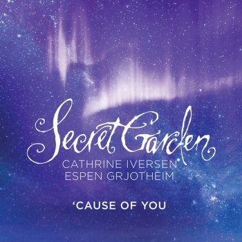 Secret Garden feat. Cathrine Iversen & Espen Grjotheim 'Cause Of You