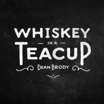 Dean Brody Whiskey in a Teacup