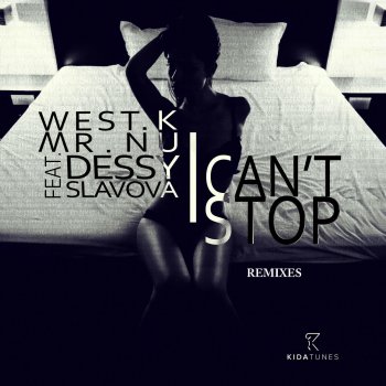 West.K feat. Mr.Nu & Dessy Slavova I Can't Stop (Jako Diaz Remix)
