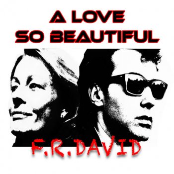F.R. David A Love So Beautiful