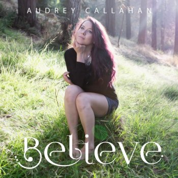 Audrey Callahan Believe