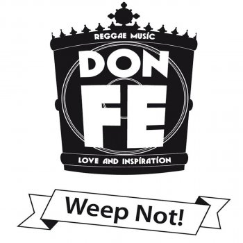 Don Fe Weep Not