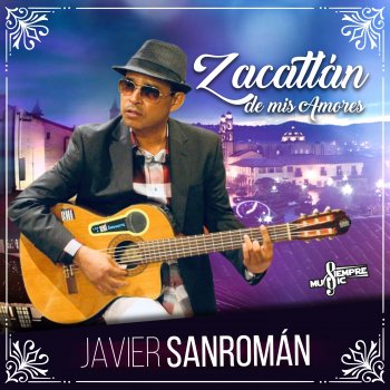 Javier Sanroman Zacatlán de Mis Amores