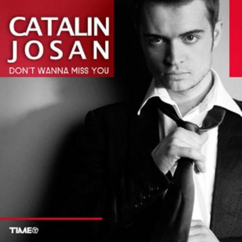 Catalin Josan Don't Wanna Miss U - Radio Edit