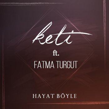 Keti feat. Fatma Turgut Hayat Böyle