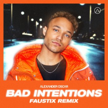 Alexander Oscar feat. Faustix Bad Intentions - Faustix Remix