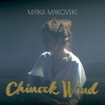 Maika Makovski Chinook Wind