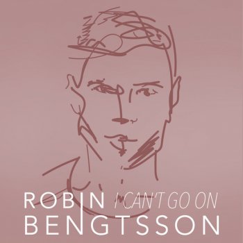Robin Bengtsson I Can't Go On