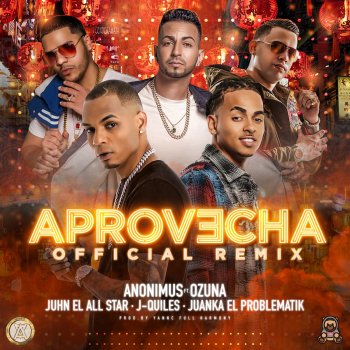 Anonimus feat. Ozuna, Juanka, Juhn & Justin Quiles Aprovecha - Remix