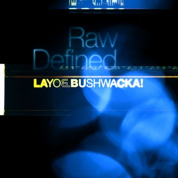 Layo&Bushwacka! Raw Defined - Original Mix