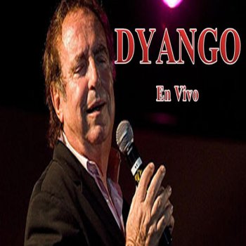 Dyango Alma Corazon y Vida - En Vivo