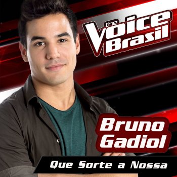 Bruno Gadiol Que Sorte A Nossa - The Voice Brasil 2016