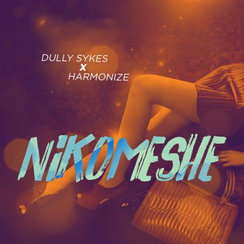 Dully Sykes feat. Harmonize Nikomeshe