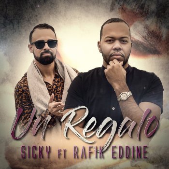 Sicky feat. Rafik Eddine Un Regalo (feat. Rafik Eddine)