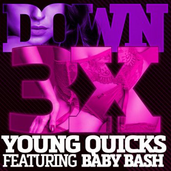 Young Quicks feat. Baby Bash Down 3x
