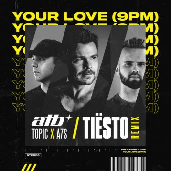 ATB feat. Topic, A7S & Tiësto Your Love (9PM) - Tiësto Remix