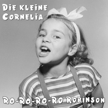 Die kleine Cornelia Ro-Ro-Ro-Ro Robinson