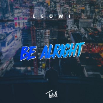 LEOWI Be Alright
