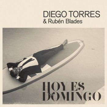 Diego Torres feat. Rubén Blades Hoy Es Domingo