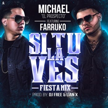 Michael ''El Prospecto'' feat. Farruko Si Tu la Ves (Fiesta Mix)