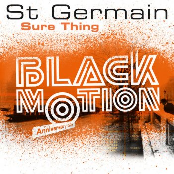 St Germain feat. Black Motion Sure Thing - Black Motion Anniversary Mix Edit