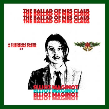 Elliot Maginot The Ballad of Mrs. Claus