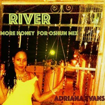 Adriana Evans River (More Honey for Oshun Mix)