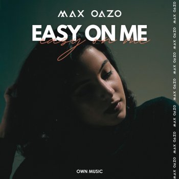 Max Oazo Easy On Me (Extended Version)