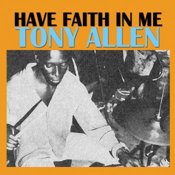 Tony Allen Have Faith in Me
