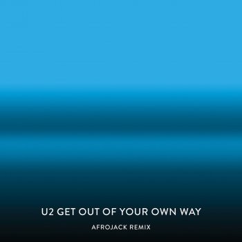 U2 Get Out of Your Own Way (Afrojack Remix)
