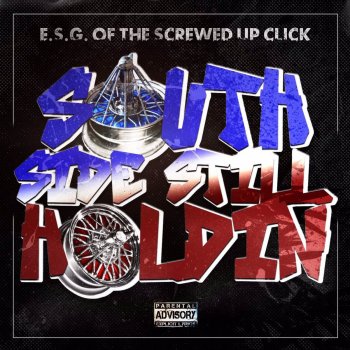 E.S.G. South Side Still Holdin'