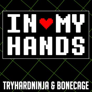 Tryhardninja feat. Bonecage In My Hands