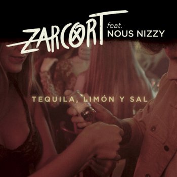 Zarcort feat. Nous Nizzy Tequila, limón y sal (feat. Nous Nizzy)