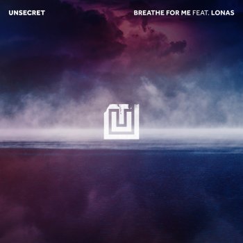 UNSECRET feat. Lonas Breathe For Me