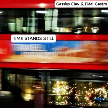 Gassius Clay Time Stands Still