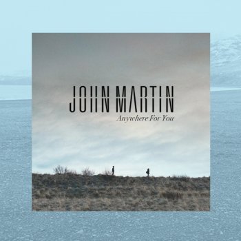 John Martin Anywhere For You (Stuart Price Version)