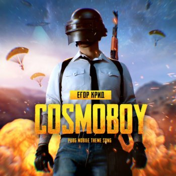 Egor Kreed COSMOBOY (PUBG MOBILE Theme Song)