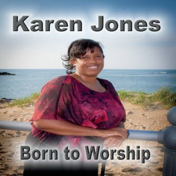 Karen Jones Born to Worship