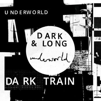 Underworld Dark & Long - Drift 2 Dark Train